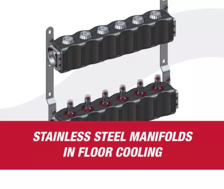 STAINLESS STEEL MANIFOLDS IN FLOOR COOLING